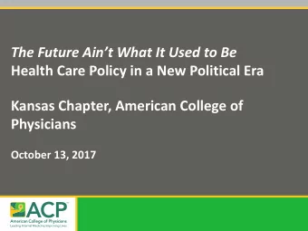The Future Aint What It Used to Be  Health Care Policy in a New Political Era  Kansas Chapter,
