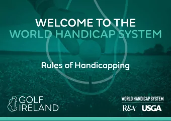 WELCOME TO THE  WORLD HANDICAP SYSTEM  Rules of Handicapping  CONTENTS  S E C T I O N  1 :  S E C T