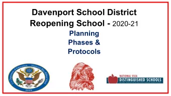 Davenport School District Reopening School - 2020-21  Planning  Phases &amp;  Protocols  Davenport