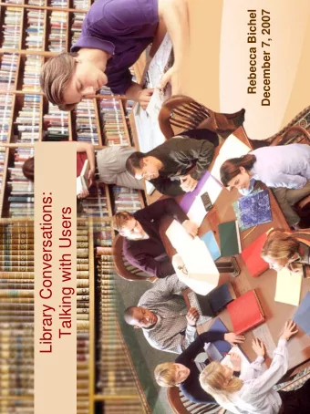 Library Conversations:  Talking with Users  University of Rochester  Overview  Overview  Used