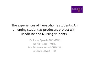 The experiences of live-at-home students: An  emerging student as producers project with  Medicine
