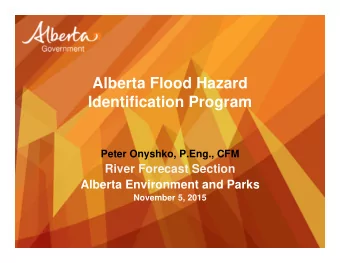 Alberta Flood Hazard  Identification Program  Peter Onyshko, P.Eng., CFM  River Forecast Section