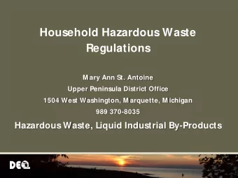 Household Hazardous Waste  Regulations  M ary Ann St. Antoine  Upper Peninsula District Office