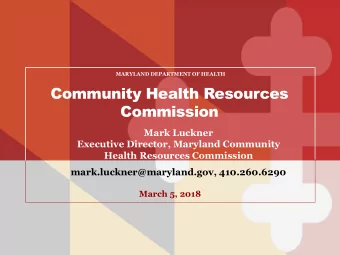 Commission  Mark Luckner  Executive Director, Maryland Community  Health Resources Commission