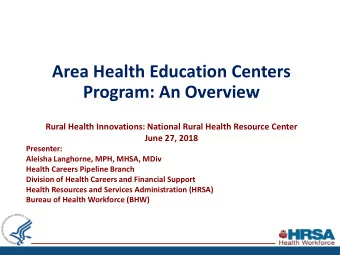 Area Health Education Centers  Program: An Overview  Rural Health Innovations: National Rural