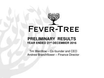 PRELIMINARY  RESULTS YEAR ENDED 31 st DECEMBER 2016 Tim Warrillow  Co-founder and CEO Andrew