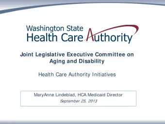 MaryAnne Lindeblad, HCA Medicaid Director  September 25, 2013 Washington State Medicaid Challenges