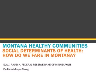 MONTANA HEALTHY COMMUNITIES  SOCIAL DETERMINANTS OF HEALTH:  HOW DO WE FA  FARE IN MONTANA?  ELA J.