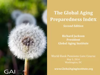 Preparedness Ind ex  Second Edition  Richard Jackson  President  Global Aging Institute  World Bank