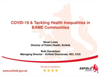 COVID-19 &amp; Tackling Health Inequalities in  BAME Communities  Stuart Lines  Director of Public