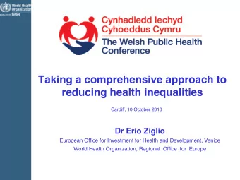 Taking a comprehensive approach to reducing health inequalities  Cardiff, 10 October 2013  Dr