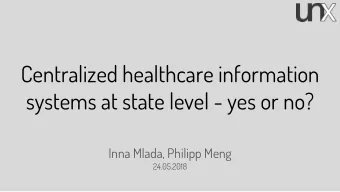 Centralized healthcare information  systems at state level - yes or no?  Inna Mlada, Philipp Meng