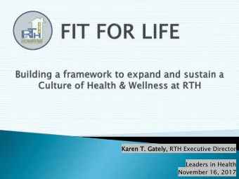 Kare  ren T  T.  . Ga  Gately,  , RTH Executive Director  Leaders in Health  November 16, 2017