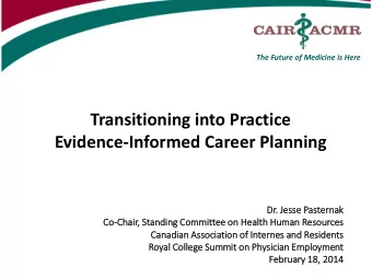 Transitioning into Practice  Evidence-Informed Career Planning  Dr. Je  Dr  Jesse  e Paster  ernak