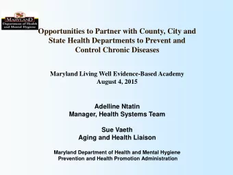 Opportunities to Partner with County, City and  State Health Departments to Prevent and  Control