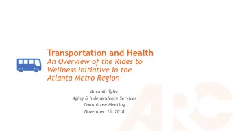 Transportation and Health  An Overview of the Rides to  Wellness Initiative in the  Atlanta Metro