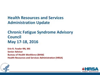 Health Resources and Services  Administration Update  Chronic Fatigue Syndrome Advisory  Council