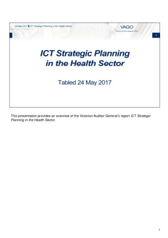 This presentation provides an overview of the Victorian Auditor-Generals report ICT Strategic