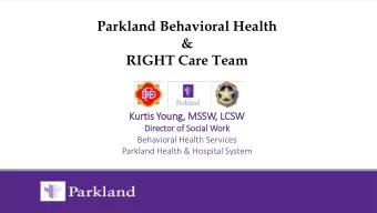 Parkland Behavioral Health  &amp;  RIGHT Care Team  Kurtis Y  Young, M  MSSW  SW, LC  LCSW  SW