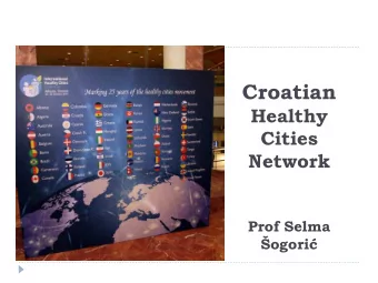 Croatian  Healthy  Cities  Network  Prof Selma  ogori  WHO Euro Healthy Cities project