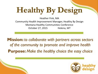 Healthy By Design  Heather Fink, MA  Community Health Improvement Manager, Healthy By Design