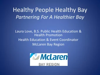 Healthy People Healthy Bay  Partnering For A Healthier Bay  Laura Love, B.S. Public Health