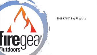 2019 KALEA Bay Fireplace KALEA BAY  IN LIVING COLOR  2019  KALEA BAY FOR 2019 FEATURES the