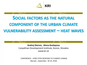 COMPONENT OF THE URBAN CLIMATE VULNERABILITY ASSESSMENT  HEAT WAVES  Andrej Steiner,  Alena