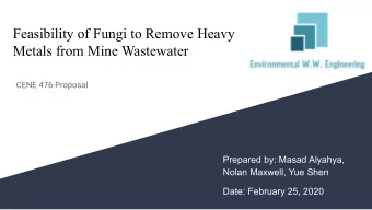 Feasibility of Fungi to Remove Heavy  Metals from Mine Wastewater  CENE 476-Proposal  Prepared by: