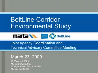 BeltLine Corridor  Environmental Study  Joint Agency Coordination and  Technical Advisory Committee