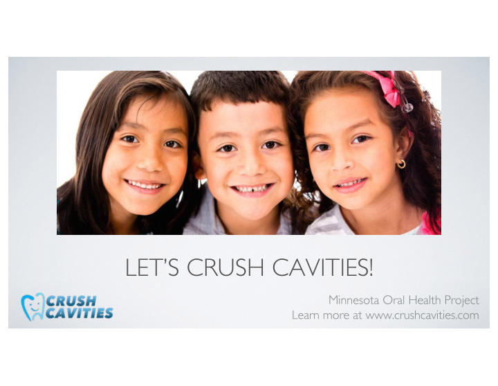 let s crush cavities