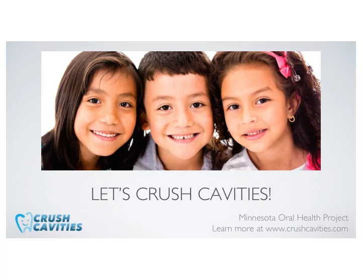 let s crush cavities