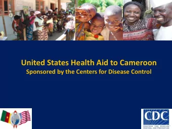 United States Health Aid to Cameroon  Sponsored by the Centers for Disease Control  Milestones in