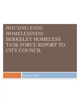 HOUSING ENDS  1  HOMELESSNESS  BERKELEY HOMELESS  TASK FORCE REPORT TO  CITY COUNCIL  June 23, 2015