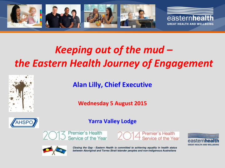 keeping out of the mud the eastern health journey of