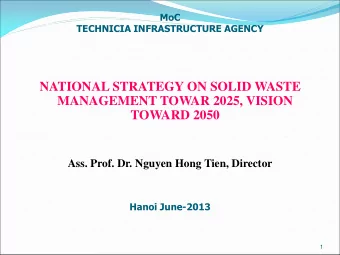 NATIONAL STRATEGY ON SOLID WASTE  MANAGEMENT TOWAR 2025, VISION  TOWARD 2050  Ass. Prof. Dr. Nguyen