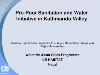 Pro-Poor Sanitation and Water  Initiative in Kathmandu Valley  Roshan Raj Shrestha, Andre Dzikus,