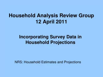 Household Analysis Review Group  12 April 2011  Incorporating Survey Data in  Household Projections