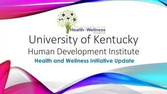 University of Kentucky Human Development Institute  Health and Wellness Initiative Update  TOPICS