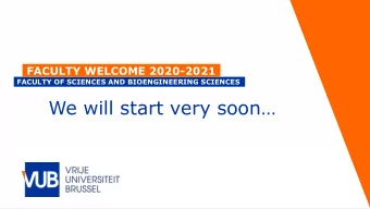 We will start very soon   FACULTY WELCOME 2020-2021  FACULTY OF SCIENCES AND BIOENGINEERING