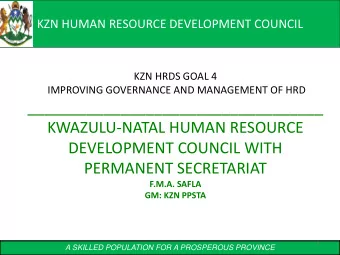 DEVELOPMENT COUNCIL WITH  PERMANENT SECRETARIAT  F.M.A. SAFLA  GM: KZN PPSTA  1  A SKILLED