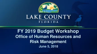 FY 2019 Budget Workshop  Office of Human Resources and  Risk Management  June 5, 2018  Office of