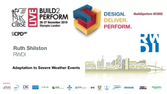 Ruth Shilston  RW  RWDI  Adaptation to Severe Weather Events  Contents  It is our responsibility as