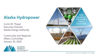 Alaska Hydropower  Curtis W. Thayer  Executive Director  Alaska Energy Authority  Community and