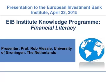 Financial Literacy  Presenter: Prof. Rob Alessie, University of Groningen, The Netherlands  The