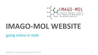 IMAGO-MOL WEBSITE  going online in style  IMAGO-MOL | Cluster Inauguration | 29-31 Oct 2012  1