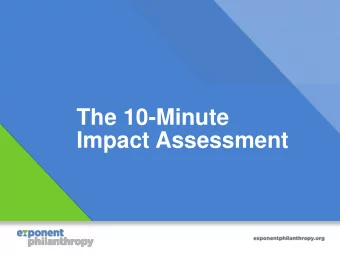 The 10-Minute  Impact Assessment  Ground Rules  There are no silly questions (or answers).