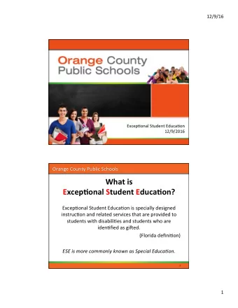 What is  Excep-onal Student Educa-on?  Excep=onal Student Educa=on is specially designed