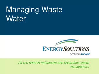 Water  All you need in radioactive and hazardous waste  management  Safety  - Safety is our first