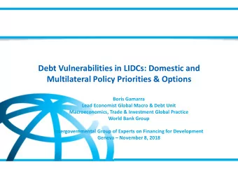 Debt Vulnerabilities in LIDCs: Domestic and  Multilateral Policy Priorities &amp; Options  Boris